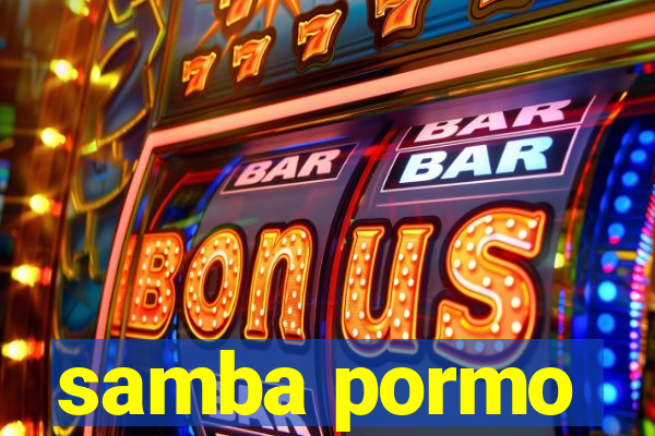 samba pormo